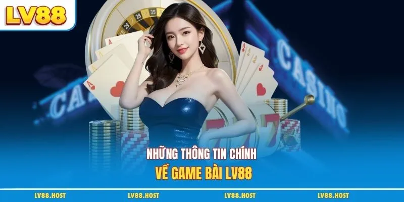 Những thông tin chính về game bài LV88