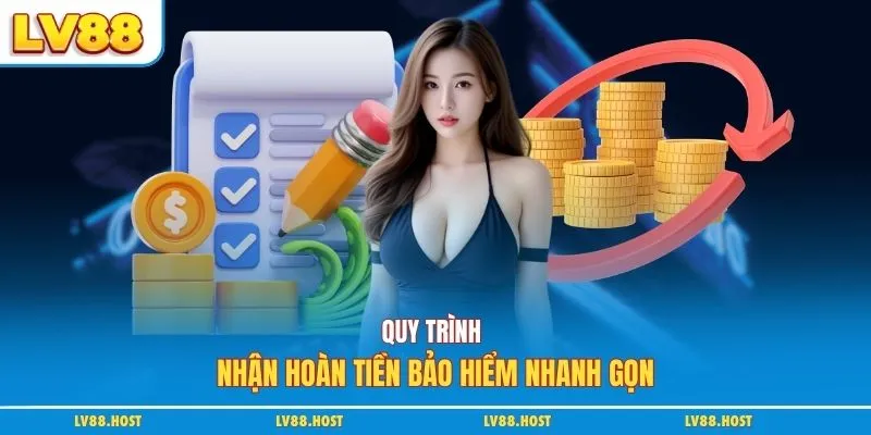 Quy trình nhận hoàn tiền bảo hiểm nhanh gọn